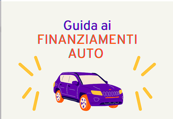 Guida Al Finanziamento Auto. Tutte Le Cose Da Sapere - Chiamamicitta